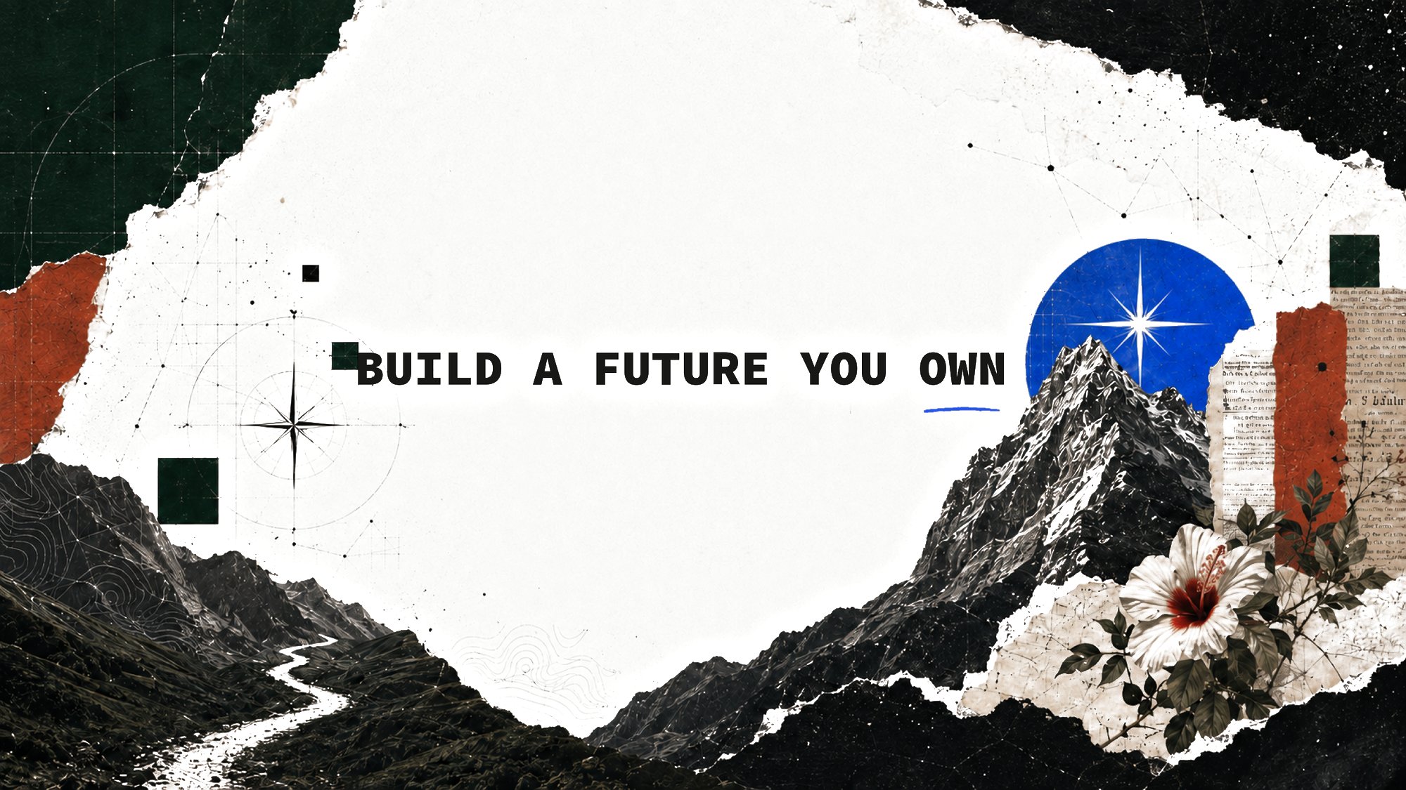 Collage of a mountain path and a blue star, with the words Build a future you own
